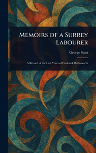Memoirs of a Surrey Labourer - (Hardback or Cased Book) Memoirs of a Surrey Labourer - (Hardback or Cased Book)