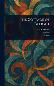 The Cottage of Delight - (Hardback or Cased Book) The Cottage of Delight - (Hardback or Cased Book)