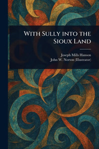 With Sully Into the Sioux Land - (Paperback or Softback) With Sully Into the Sioux Land - (Paperback or Softback)
