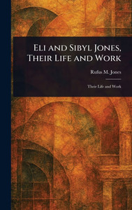 Eli and Sibyl Jones, Their Life and Work - (Hardback or Cased Book)