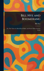 Bill Nye and Boomerang - (Hardback or Cased Book) Bill Nye and Boomerang - (Hardback or Cased Book)