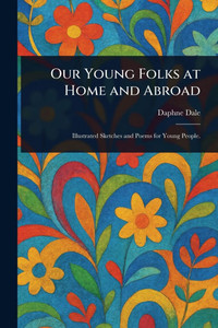 Our Young Folks at Home and Abroad - (Paperback or Softback) Our Young Folks at Home and Abroad - (Paperback or Softback)