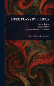 Three Plays by Brieux - (Hardback or Cased Book)