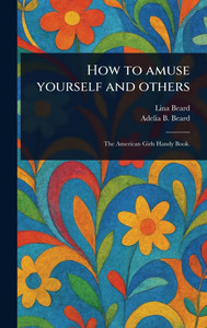 How to Amuse Yourself and Others - (Hardback or Cased Book) How to Amuse Yourself and Others - (Hardback or Cased Book)