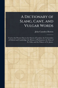 A Dictionary of Slang, Cant, and Vulgar Words - (Paperback or Softback)