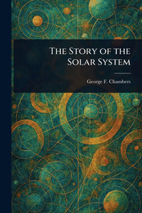 The Story of the Solar System - (Paperback or Softback)