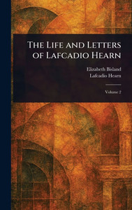The Life and Letters of Lafcadio Hearn - 9781023285025 The Life and Letters of Lafcadio Hearn - 9781023285025