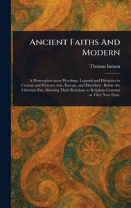 Ancient Faiths And Modern - (Hardback or Cased Book) Ancient Faiths And Modern - (Hardback or Cased Book)