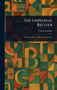 The Universal Reciter - (Hardback or Cased Book) The Universal Reciter - (Hardback or Cased Book)