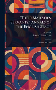 "Their Majesties' Servants." Annals of the English Stage - 9781023289092 "Their Majesties' Servants." Annals of the English Stage - 9781023289092