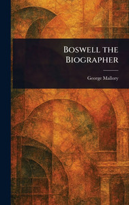 Boswell the Biographer - (Hardback or Cased Book)