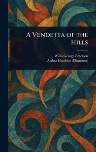 A Vendetta of the Hills - (Hardback or Cased Book) A Vendetta of the Hills - (Hardback or Cased Book)
