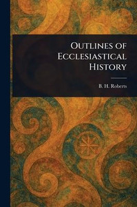 Outlines of Ecclesiastical History - (Paperback or Softback) Outlines of Ecclesiastical History - (Paperback or Softback)
