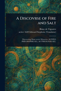 A Discovrse of Fire and Salt - (Paperback or Softback)