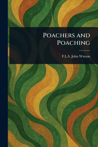 Poachers and Poaching - (Paperback or Softback) Poachers and Poaching - (Paperback or Softback)
