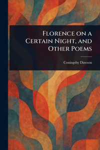 Florence on a Certain Night, and Other Poems - (Paperback or Softback) Florence on a Certain Night, and Other Poems - (Paperback or Softback)
