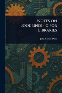 Notes on Bookbinding for Libraries - (Paperback or Softback) Notes on Bookbinding for Libraries - (Paperback or Softback)