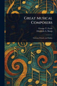 Great Musical Composers - (Paperback or Softback) Great Musical Composers - (Paperback or Softback)