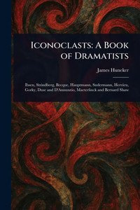 Iconoclasts: A Book of Dramatists - (Paperback or Softback) Iconoclasts: A Book of Dramatists - (Paperback or Softback)