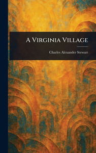 A Virginia Village - (Hardback or Cased Book) A Virginia Village - (Hardback or Cased Book)