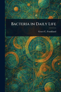 Bacteria in Daily Life - (Paperback or Softback) Bacteria in Daily Life - (Paperback or Softback)