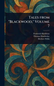 Tales From "Blackwood," Volume 7 - (Hardback or Cased Book) Tales From "Blackwood," Volume 7 - (Hardback or Cased Book)