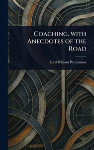 Coaching, With Anecdotes of the Road - (Hardback or Cased Book)