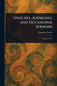Speeches, Addresses, and Occasional Sermons - (Paperback or Softback) Speeches, Addresses, and Occasional Sermons - (Paperback or Softback)