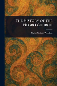 The History of the Negro Church - (Paperback or Softback) The History of the Negro Church - (Paperback or Softback)