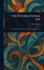 The International Spy - (Hardback or Cased Book) The International Spy - (Hardback or Cased Book)
