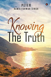 Knowing The Truth Knowing The Truth