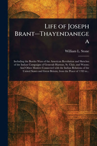 Life of Joseph Brant-Thayendanegea - (Paperback or Softback)