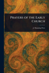 Prayers of the Early Church - (Paperback or Softback)