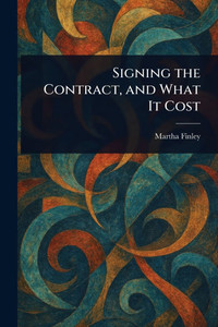 Signing the Contract, and What It Cost - (Paperback or Softback) Signing the Contract, and What It Cost - (Paperback or Softback)