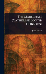The Maréchale (Catherine Booth-Clibborn) - (Hardback or Cased Book) The Maréchale (Catherine Booth-Clibborn) - (Hardback or Cased Book)