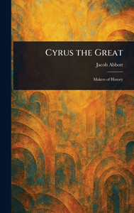 Cyrus the Great - (Hardback or Cased Book)