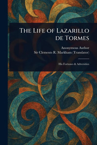 The Life of Lazarillo De Tormes - 9781023355568 The Life of Lazarillo De Tormes - 9781023355568