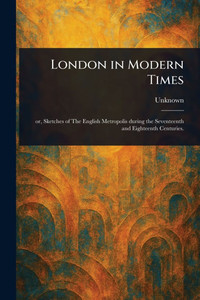 London in Modern Times - (Paperback or Softback) London in Modern Times - (Paperback or Softback)