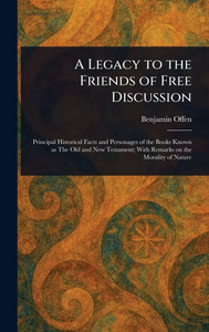 A Legacy to the Friends of Free Discussion - (Hardback or Cased Book) A Legacy to the Friends of Free Discussion - (Hardback or Cased Book)