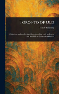 Toronto of Old - (Hardback or Cased Book) Toronto of Old - (Hardback or Cased Book)