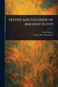 Myths and Legends of Ancient Egypt - (Paperback or Softback) Myths and Legends of Ancient Egypt - (Paperback or Softback)