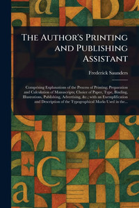 The Author's Printing and Publishing Assistant - (Paperback or Softback) The Author's Printing and Publishing Assistant - (Paperback or Softback)