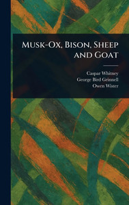 Musk-Ox, Bison, Sheep and Goat - (Hardback or Cased Book)