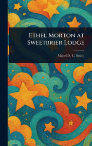 Ethel Morton at Sweetbrier Lodge - (Hardback or Cased Book)