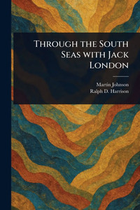 Through the South Seas With Jack London - (Paperback or Softback)