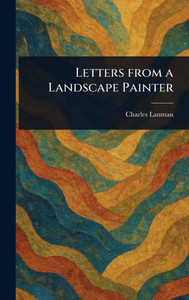Letters From a Landscape Painter - (Hardback or Cased Book)