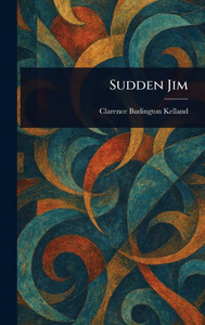 Sudden Jim - (Hardback or Cased Book) Sudden Jim - (Hardback or Cased Book)
