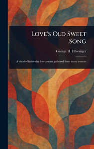 Love's Old Sweet Song - (Hardback or Cased Book)