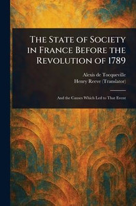 The State of Society in France Before the Revolution of 1789 - (Paperback or Softback)