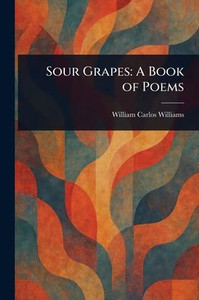 Sour Grapes: A Book of Poems - (Paperback or Softback) Sour Grapes: A Book of Poems - (Paperback or Softback)